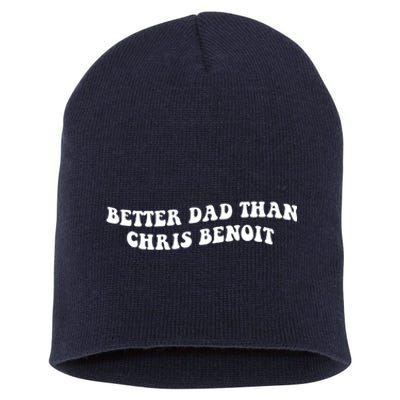 Better Dad Than Chris Benoit Short Acrylic Beanie