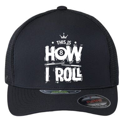 Billiards Dad This Is How I Roll Gift Father's Day Flexfit Unipanel Trucker Cap