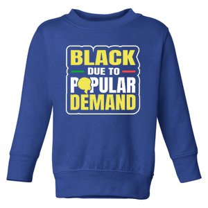 Black Due To Popular Ded History Melanin Equality Gift Toddler Sweatshirt