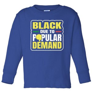 Black Due To Popular Ded History Melanin Equality Gift Toddler Long Sleeve Shirt