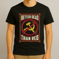 Better Dead Than Red Funny Cold War Era Anti Communism Fun T-Shirt