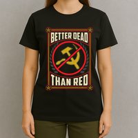 Better Dead Than Red Funny Cold War Era Anti Communism Fun T-Shirt