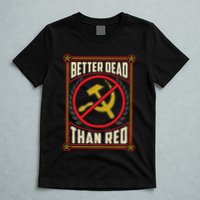 Better Dead Than Red Funny Cold War Era Anti Communism Fun T-Shirt