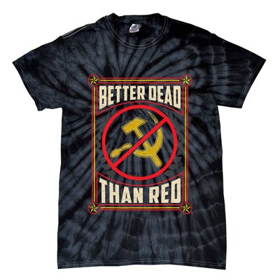 Better Dead Than Red Funny Cold War Era Anti Communism Fun Tie-Dye T-Shirt