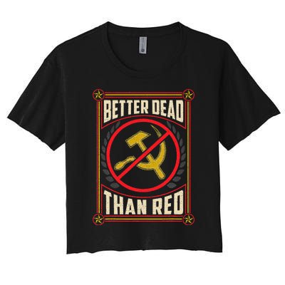 Better Dead Than Red Funny Cold War Era Anti Communism Fun Women's Crop Top Tee