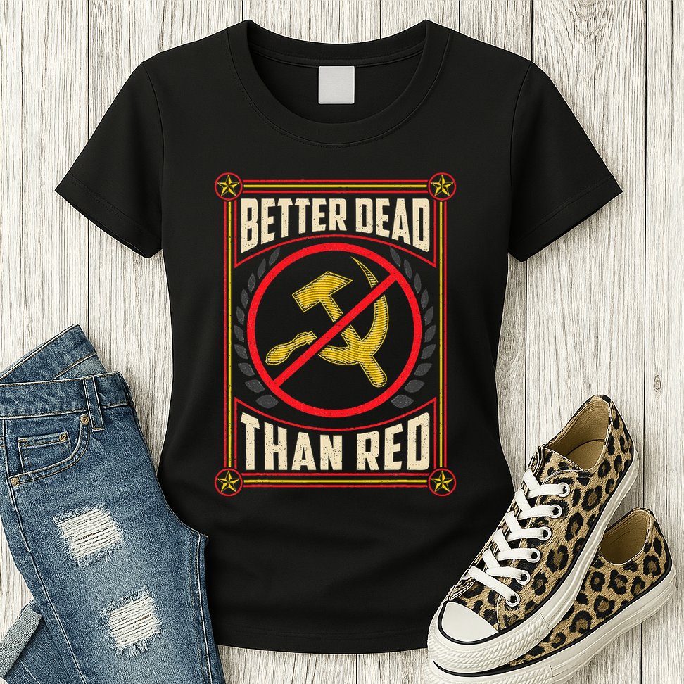Better Dead Than Red Funny Cold War Era Anti Communism Fun Womens T-Shirt