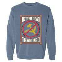 Better Dead Than Red Funny Cold War Era Anti Communism Fun Garment-Dyed Sweatshirt