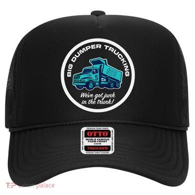 Big Dumper Trucking WeVe Got Junk In The Truck High Crown Mesh Back Trucker Hat