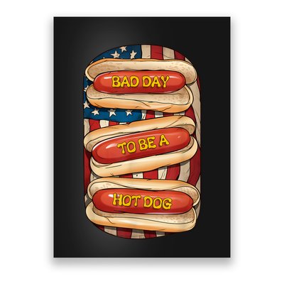 Bad Day To Be A Hot Dog July 4th Patriotic Summer Bbq Funny Poster