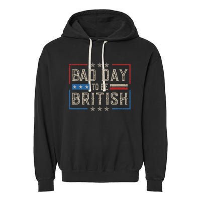 Bad Day To Be British Funny Humor Quote 1776 Usa 4th Of July Garment-Dyed Fleece Hoodie