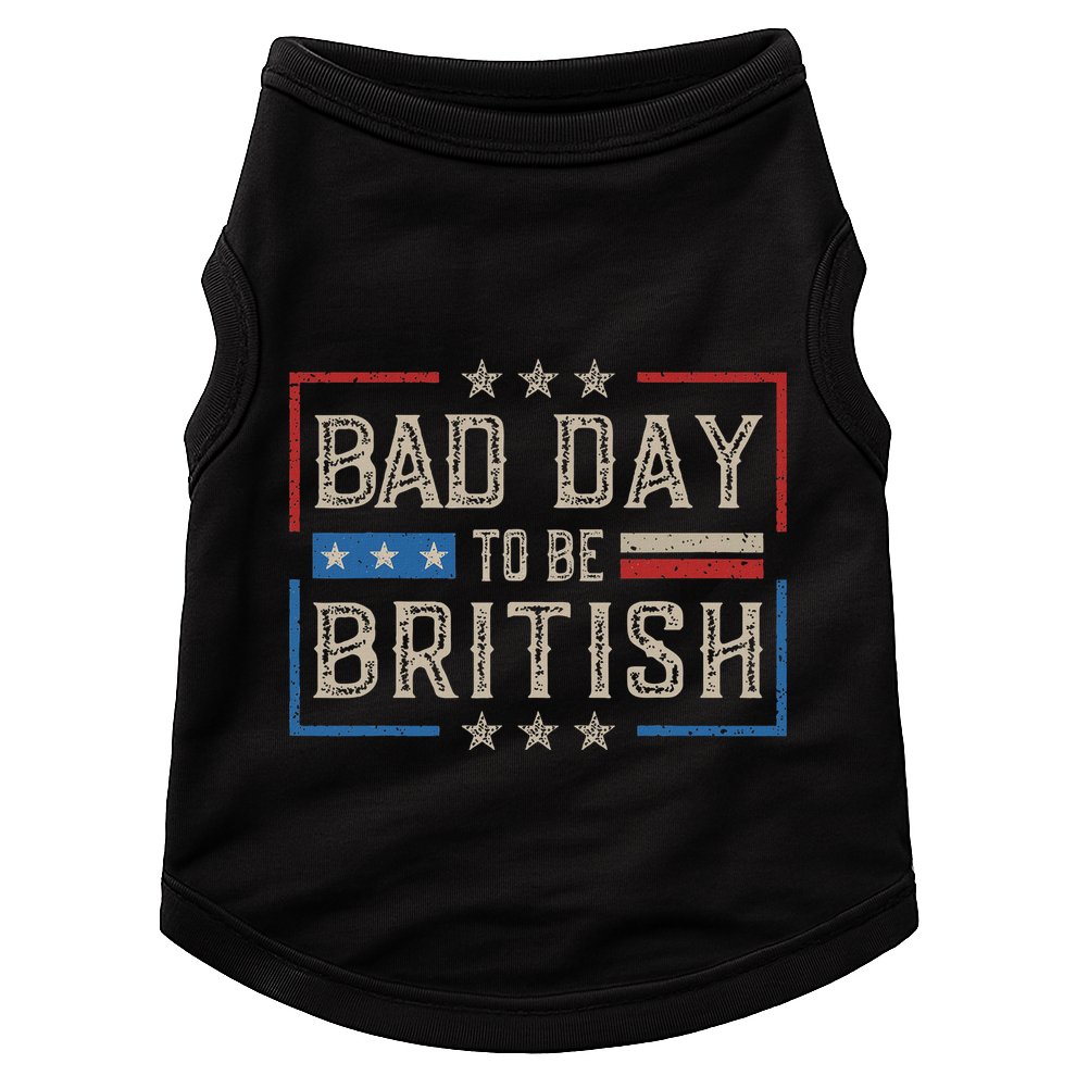 Bad Day To Be British Funny Humor Quote 1776 Usa 4th Of July Doggie Tank