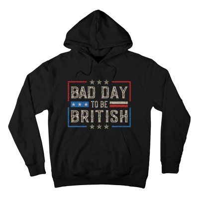 Bad Day To Be British Funny Humor Quote 1776 Usa 4th Of July Hoodie