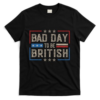 Bad Day To Be British Funny Humor Quote 1776 Usa 4th Of July T-Shirt
