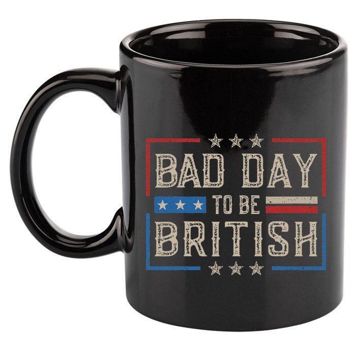 Bad Day To Be British Funny Humor Quote 1776 Usa 4th Of July 11oz C Handle Ceramic Mug