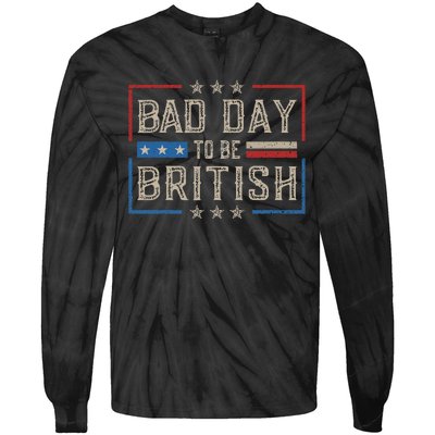 Bad Day To Be British Funny Humor Quote 1776 Usa 4th Of July Tie-Dye Long Sleeve Shirt