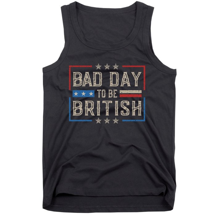 Bad Day To Be British Funny Humor Quote 1776 Usa 4th Of July Tank Top