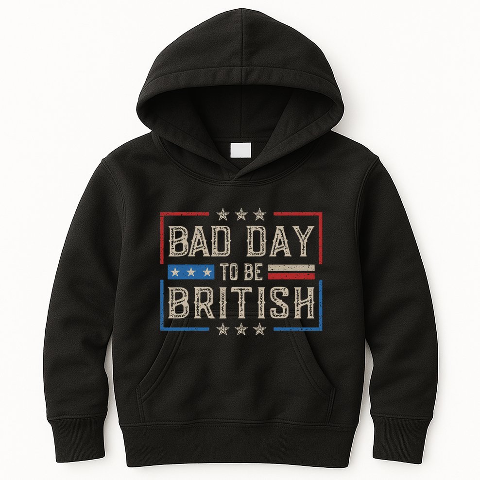 Bad Day To Be British Funny Humor Quote 1776 Usa 4th Of July Kids Hoodie