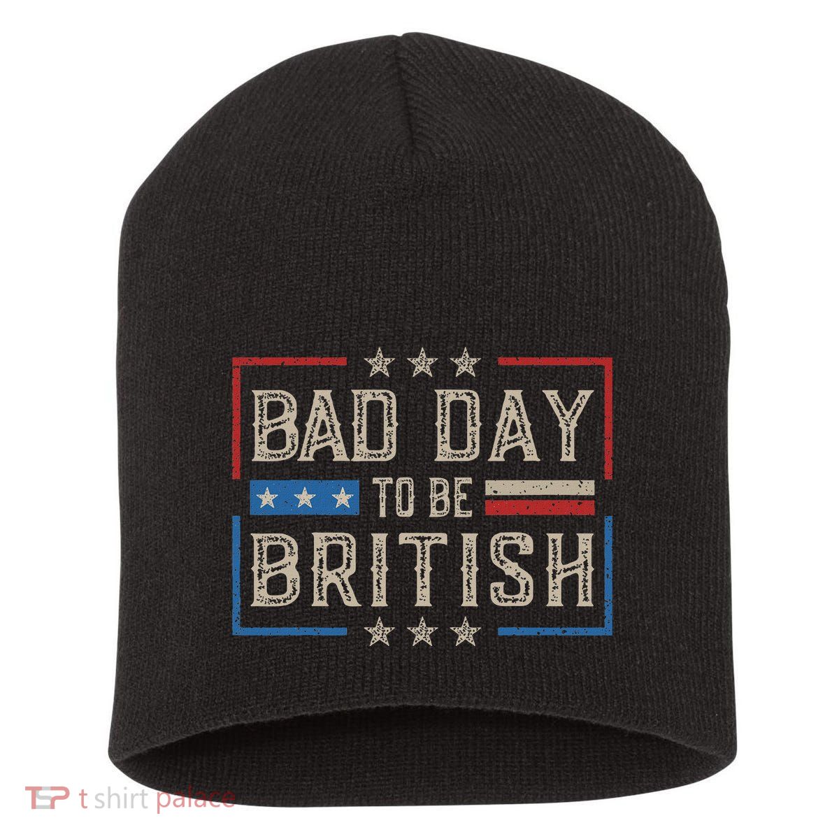 Bad Day To Be British Funny Humor Quote 1776 Usa 4th Of July Short Acrylic Beanie