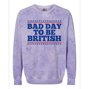 Bad Day To Be British Funny 4th Of July Colorblast Crewneck Sweatshirt