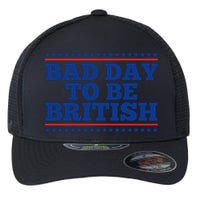 Bad Day To Be British Funny 4th Of July Flexfit Unipanel Trucker Cap