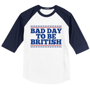 Bad Day To Be British Funny 4th Of July Baseball Sleeve Shirt