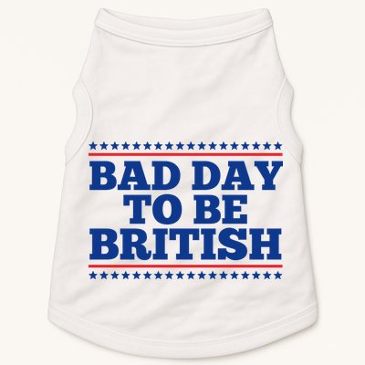 Bad Day To Be British Funny 4th Of July Doggie Tank