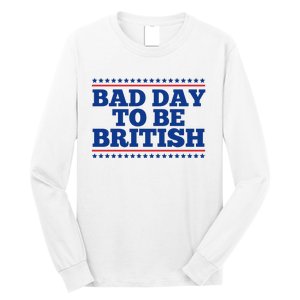 Bad Day To Be British Funny 4th Of July Long Sleeve Shirt