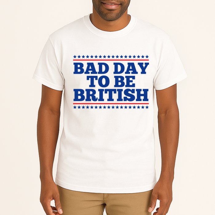 Bad Day To Be British Funny 4th Of July Tall T-Shirt
