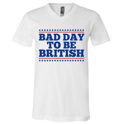 Bad Day To Be British Funny 4th Of July V-Neck T-Shirt