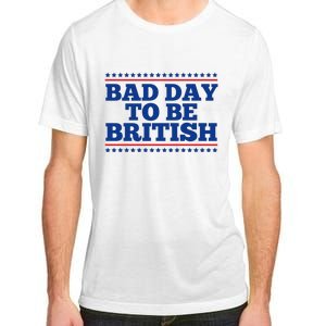 Bad Day To Be British Funny 4th Of July Adult ChromaSoft Performance T-Shirt