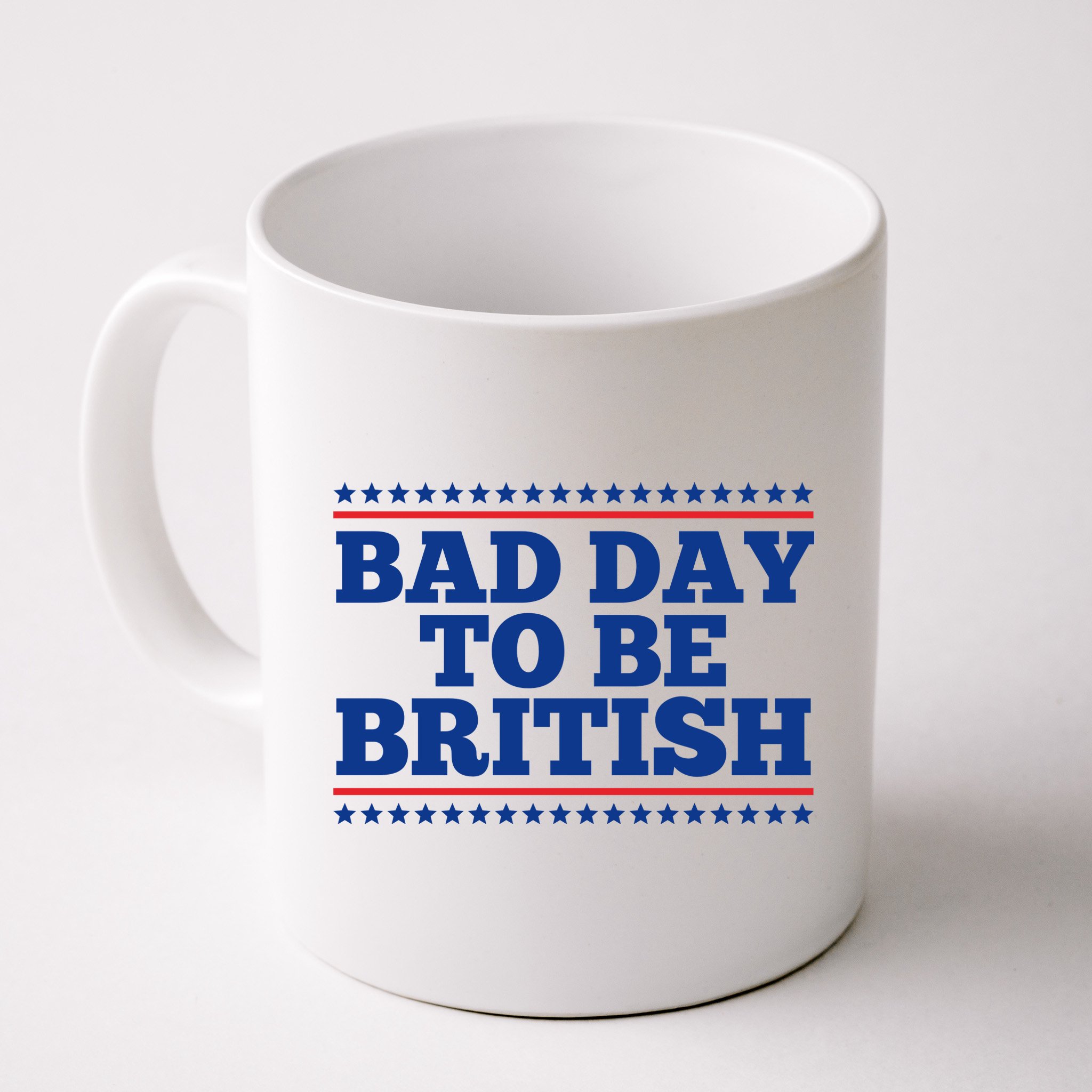 Bad Day To Be British Funny 4th Of July Mug