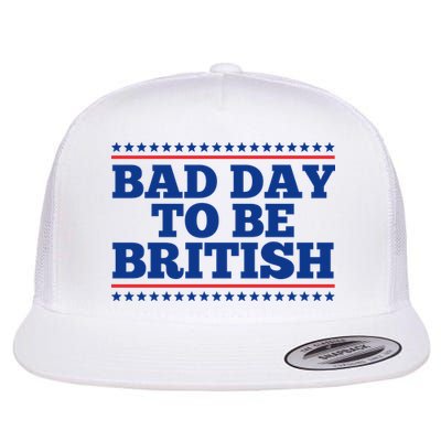 Bad Day To Be British Funny 4th Of July Flatbill Hat