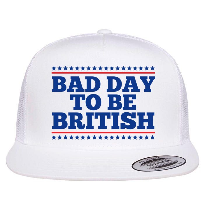 Bad Day To Be British Funny 4th Of July Flatbill Hat