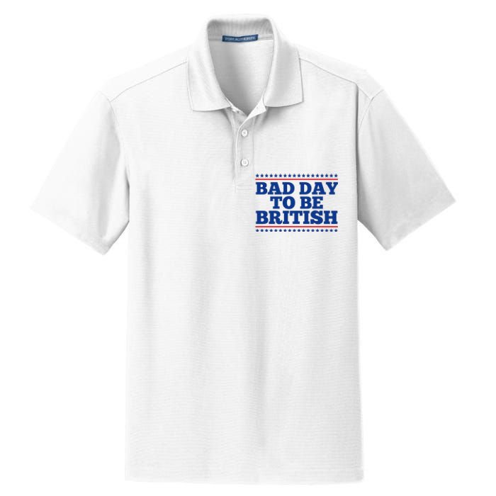 Bad Day To Be British Funny 4th Of July Dry Zone Grid Polo