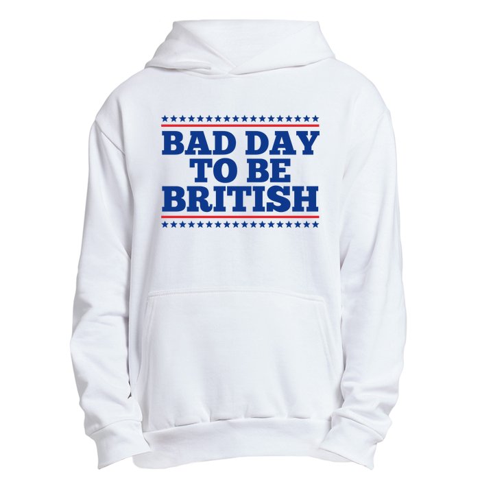 Bad Day To Be British Funny 4th Of July Urban Pullover Hoodie