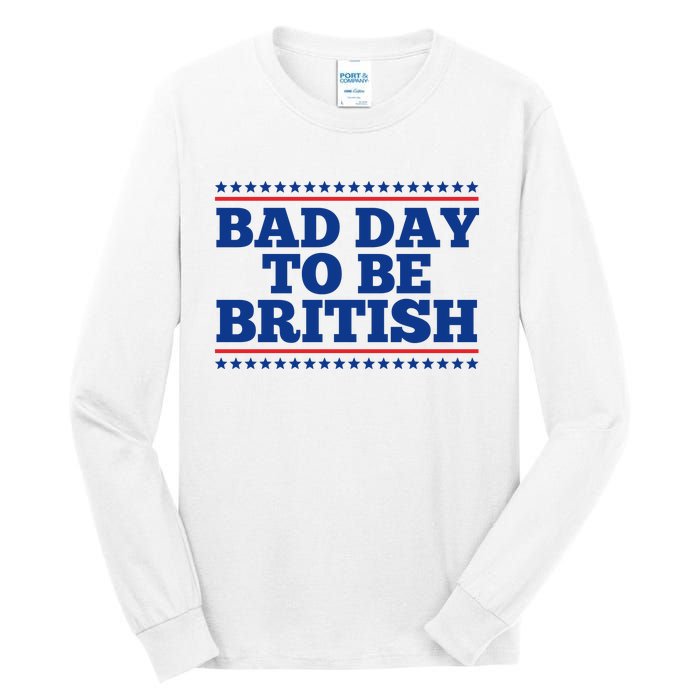 Bad Day To Be British Funny 4th Of July Tall Long Sleeve T-Shirt