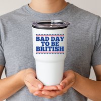 Bad Day To Be British Funny 4th Of July Tumbler