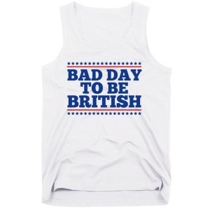 Bad Day To Be British Funny 4th Of July Tank Top