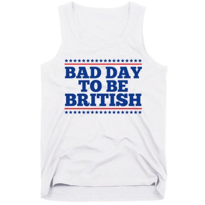 Bad Day To Be British Funny 4th Of July Tank Top