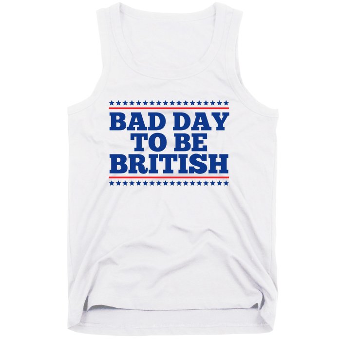 Bad Day To Be British Funny 4th Of July Tank Top