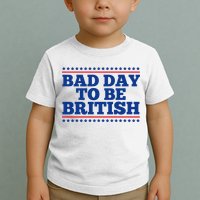 Bad Day To Be British Funny 4th Of July Toddler T-Shirt