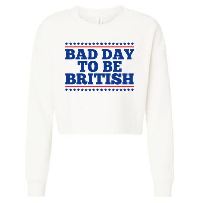 Bad Day To Be British Funny 4th Of July Cropped Pullover Crew