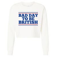 Bad Day To Be British Funny 4th Of July Cropped Pullover Crew
