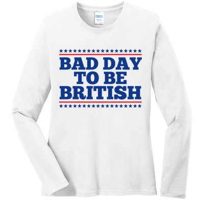 Bad Day To Be British Funny 4th Of July Ladies Long Sleeve Shirt