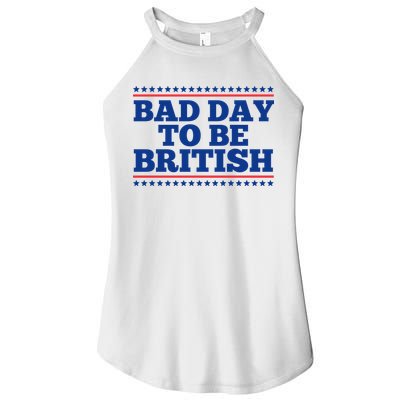 Bad Day To Be British Funny 4th Of July Women's Perfect Tri Rocker Tank