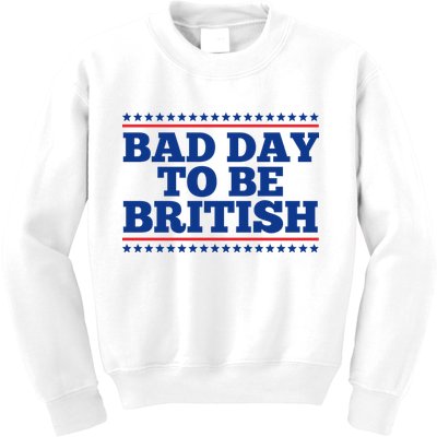 Bad Day To Be British Funny 4th Of July Kids Sweatshirt