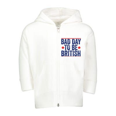 Bad Day To Be British Funny 4th Of July Toddler Zip Fleece Hoodie