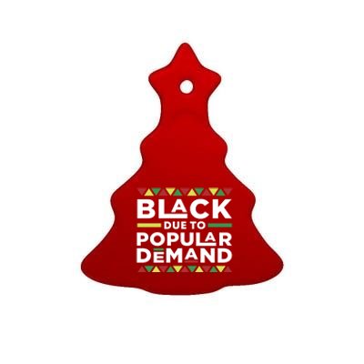 Black Due To Popular Ded African American Pride Melanin Gift Ceramic Tree Ornament