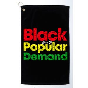 Black Due To Popular Ded History Melanin Equality Cool Gift Platinum Collection Golf Towel