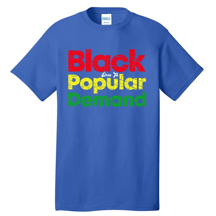 Black Due To Popular Ded History Melanin Equality Cool Gift Tall T-Shirt